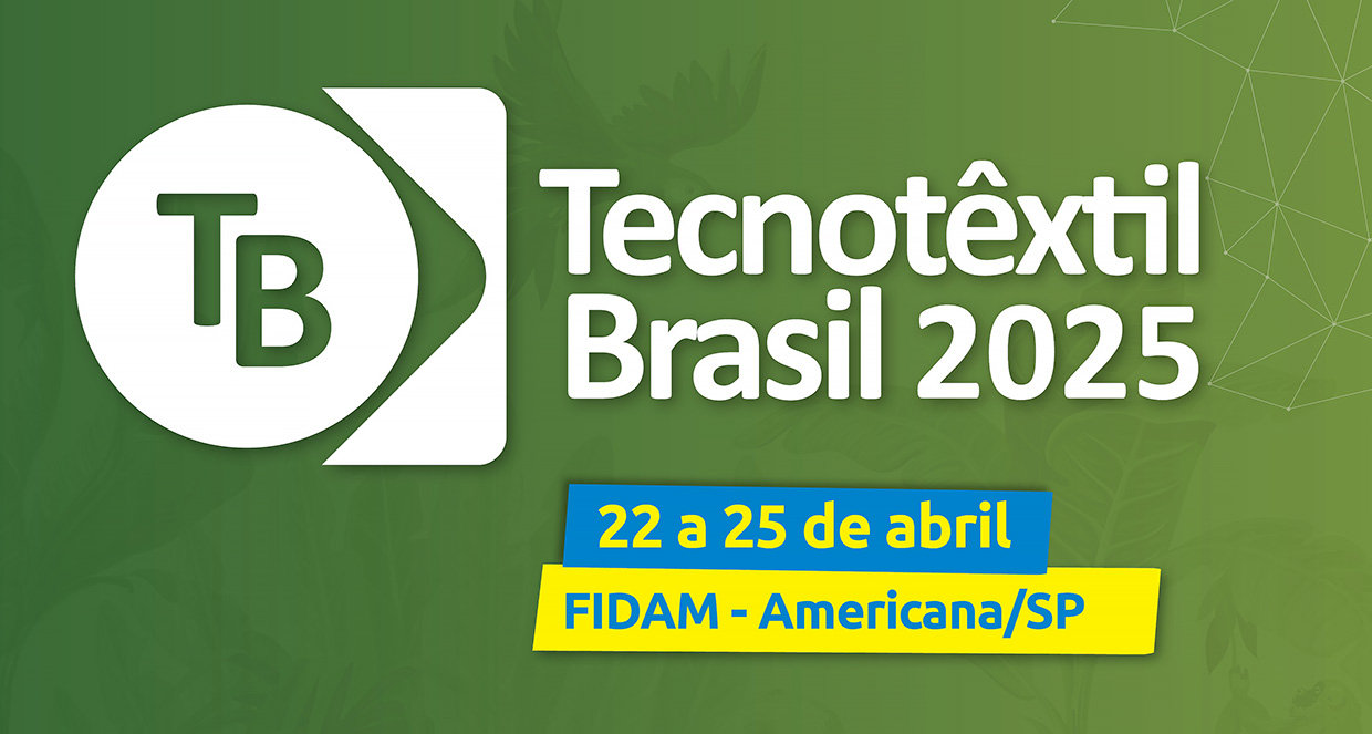 TECNOTÊXTIL BRASIL 2025 ACONTECE EM ABRIL REUNINDO GRANDES PLAYERS DO SETOR TÊXTIL