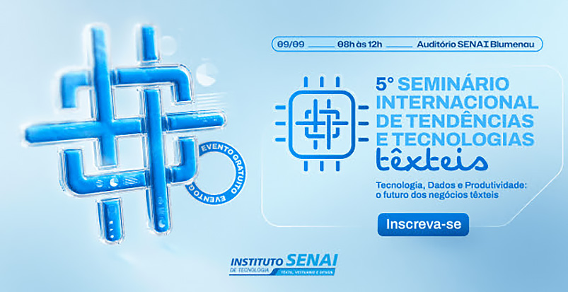 SEMINÁRIO INTERNACIONAL REÚNE INDÚSTRIAS TÊXTEIS EM BLUMENAU PARA DISCUTIR TECNOLOGIA, DADOS E PRODUTIVIDADE